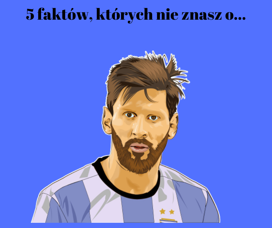 5 faktów, których nie znasz o Lionelu Messim!